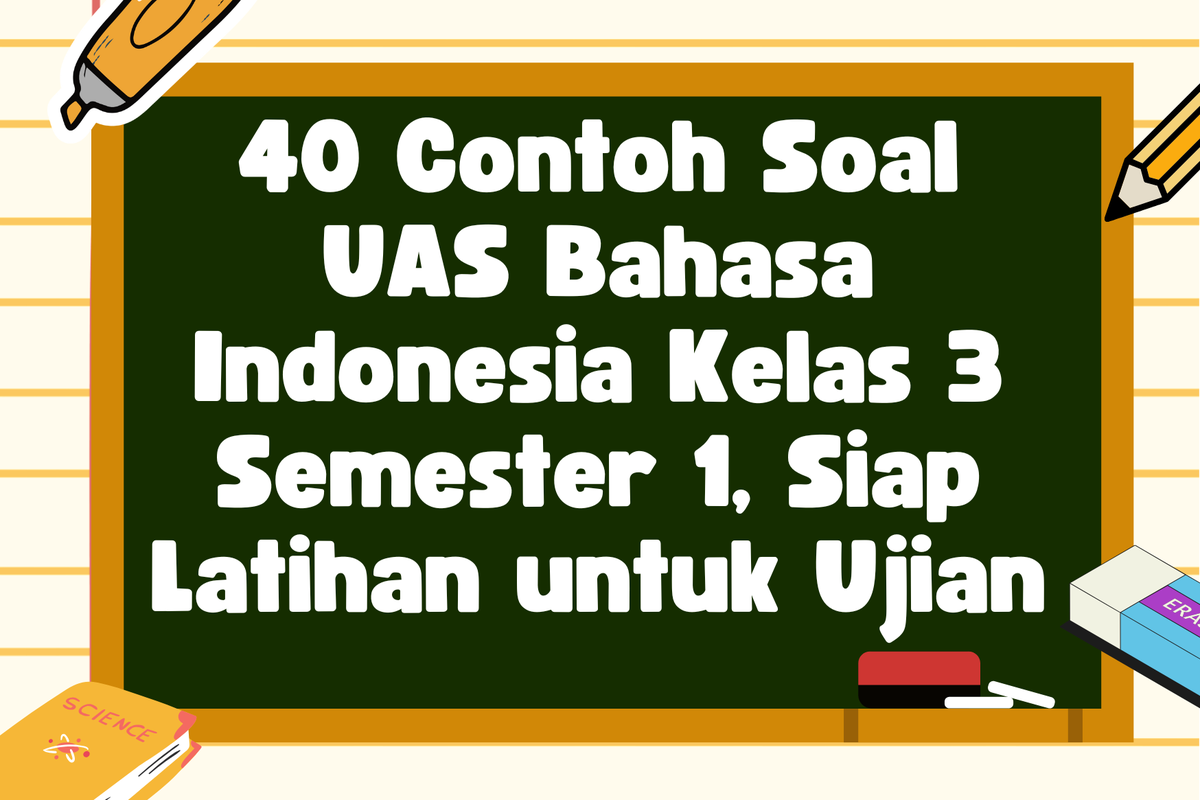 40 Contoh Soal UAS Bahasa Indonesia Kelas 3 Semester 1 Siap Latihan 40 Contoh Soal UAS Bahasa Indonesia Kelas 3 Semester 1 Siap Latihan