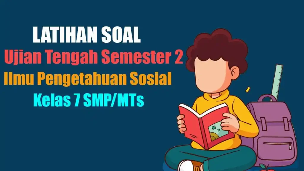 7 Bocoran Soal UKK IPS SMP Kelas 7 Semester 2 yang Sering Muncul dan Wajib Kamu Pelajari