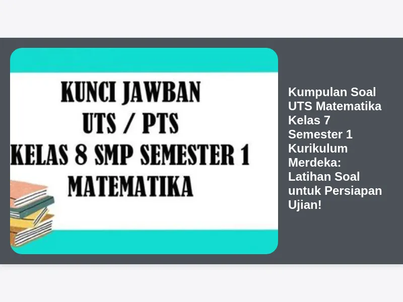Kumpulan Soal UTS Matematika Kelas 7 Semester 1 Kurikulum Merdeka