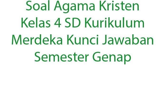 Rahasia 7 Soal Agama Kristen SD Kelas 4 dengan Jawaban yang Wajib Diketahui Sebelum Ujian